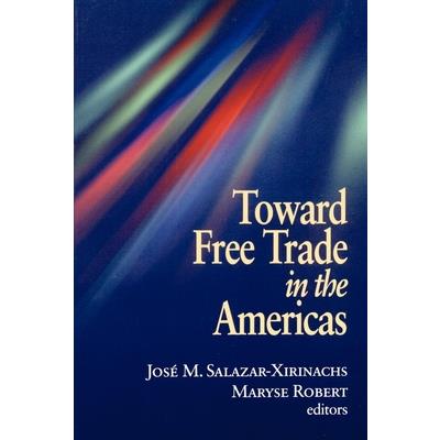 Toward Free Trade in the Americas Toward Free Trade in the Americas