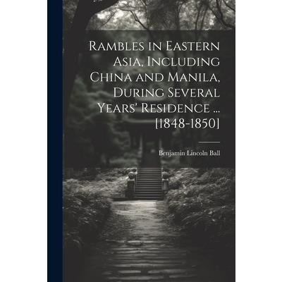 Rambles in Eastern Asia, Including China and Manila, During Several Years’ Residence ... [1848-1850]