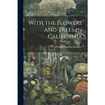 With the Flowers and Trees in California