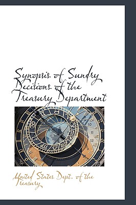 Synopsis of Sundry Decisions of the Treasury Department