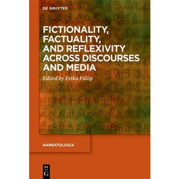 Fictionality, Factuality, and Reflexivity Across Discourses and Media