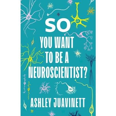 So You Want to Be a Neuroscientist?