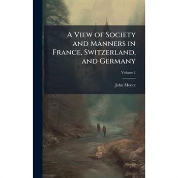 A View of Society and Manners in France, Switzerland, and Germany
