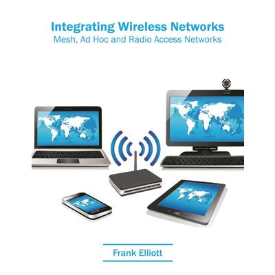 Integrating Wireless Networks: Mesh, Ad Hoc and Radio Access Networks