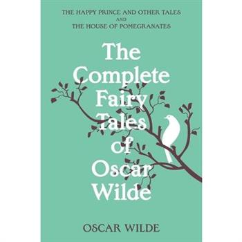 The Complete Fairy Tales of Oscar Wilde (Warbler Classics Annotated Edition)