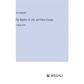 The Rhythm of Life, and Other Essays