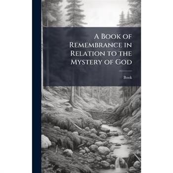 A Book of Remembrance in Relation to the Mystery of God