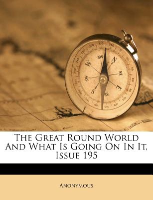 The Great Round World and What Is Going on in It, Issue 195