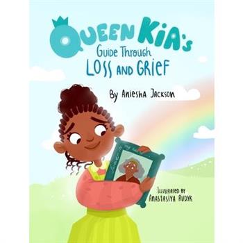 Queen Kia’s Guide Through Loss and Grief