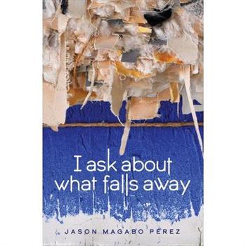 I Ask about What Falls Away