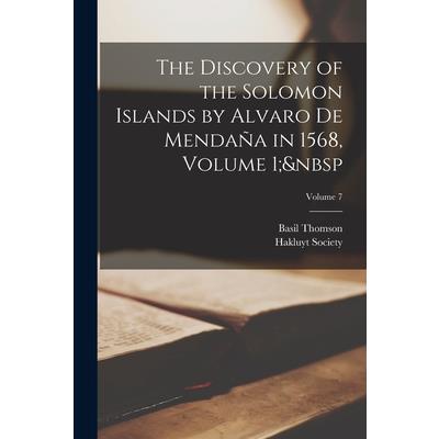 The Discovery of the Solomon Islands by Alvaro De Menda簽a in 1568, Volume 1; Volume 7