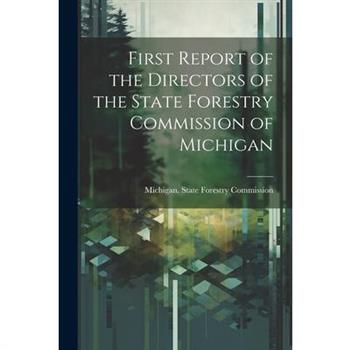 First Report of the Directors of the State Forestry Commission of Michigan