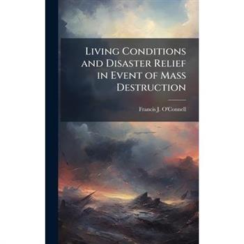 Living Conditions and Disaster Relief in Event of Mass Destruction