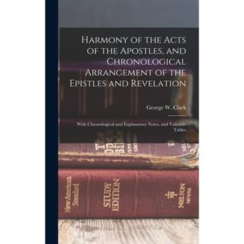 Harmony of the Acts of the Apostles, and Chronological Arrangement of the Epistles and Revelation