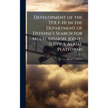 Development of the TFX F-111 in the Department of Defense's Search for Multi-Mission, Joint-Service Aerial Platforms