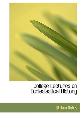 College Lectures on Ecclesiastical History
