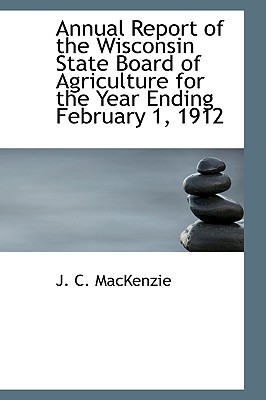 Annual Report of the Wisconsin State Board of Agriculture for the Year Ending February 1, 1912