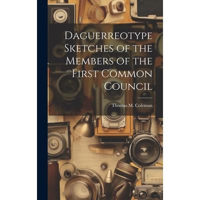 Daguerreotype Sketches of the Members of the First Common Council
