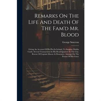 Remarks On The Life And Death Of The Fam'd Mr. Blood