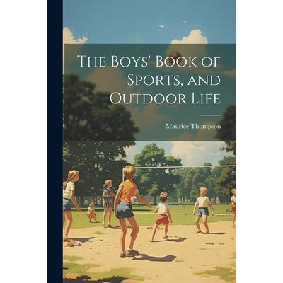 The Boys' Book of Sports, and Outdoor Life