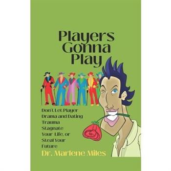 Players Gonna Play Players Gonna Play