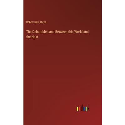 The Debatable Land Between this World and the Next