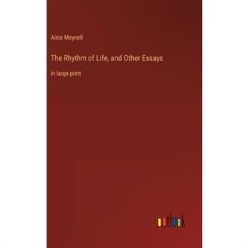 The Rhythm of Life, and Other Essays