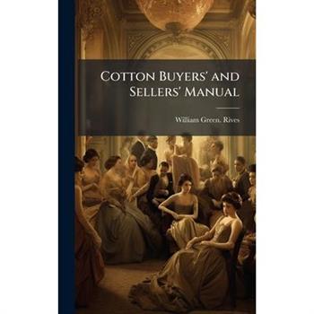 Cotton Buyers' and Sellers' Manual