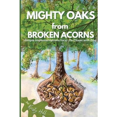 MIGHTY OAKS from BROKEN ACORNS