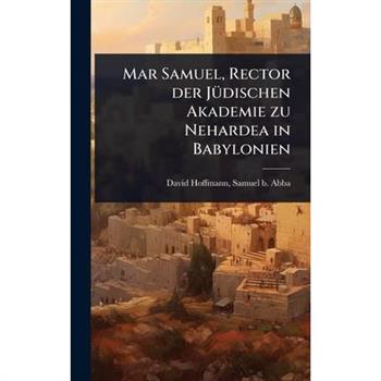 Mar Samuel, Rector der J?1/4dischen Akademie zu Nehardea in Babylonien