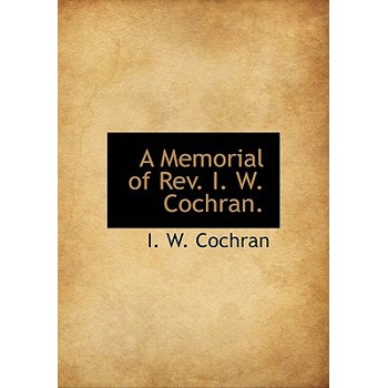 A Memorial of REV. I. W. Cochran.