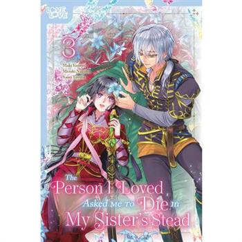 The Person I Loved Asked Me to Die in My Sister’s Stead, Volume 3