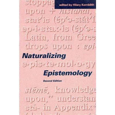 Naturalizing Epistemology, second edition