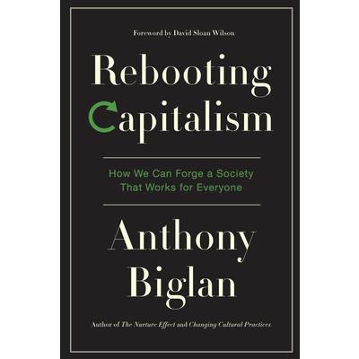 Rebooting CapitalismHow We Can Forge a Society That Works for Everyone