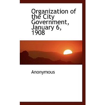 Organization of the City Government, January 6, 1908