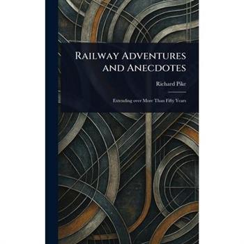 Railway Adventures and Anecdotes