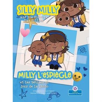 Milly l'Espi癡gle Et Les B礙tises Du Jour de la Photo (Silly Milly and the Picture Day Sillies) Bilingual Eng/Fre