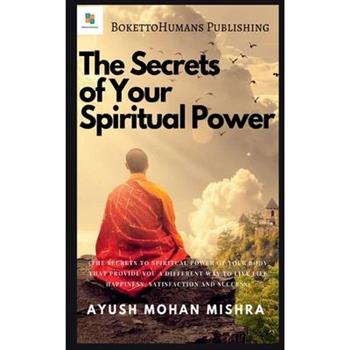 The Secrets of Your Spiritual Power