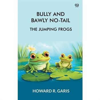 Bully And Bawly No-Tail The Jumping Frogs