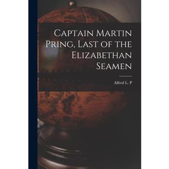 Captain Martin Pring, Last of the Elizabethan Seamen Captain Martin Pring, Last of the Elizabethan Seamen