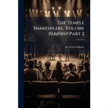 The Temple Shakespeare, Volume 10, Part 2