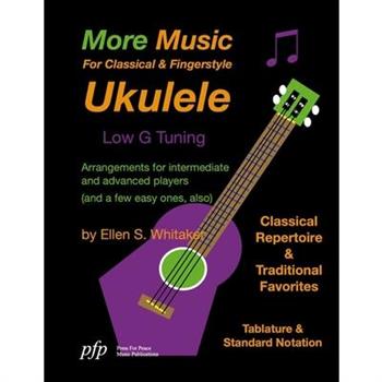 More Music For Classical and Fingerstyle Ukulele