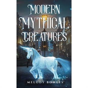 Modern Mythical Creatures