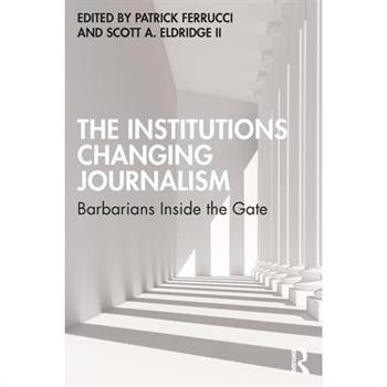 The Institutions Changing Journalism