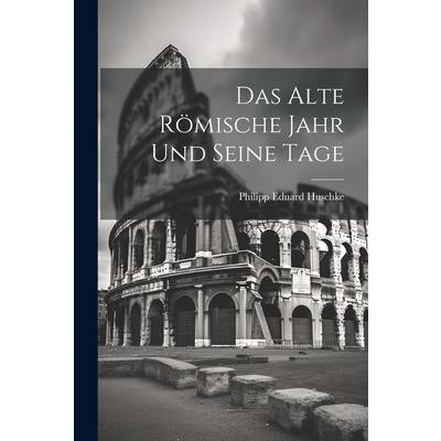 Das Alte R繹mische Jahr und Seine Tage