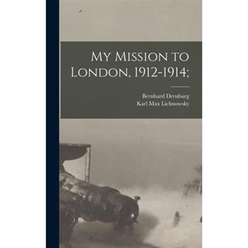 My Mission to London, 1912-1914;