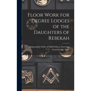 Floor Work for Degree Lodges of the Daughters of Rebekah