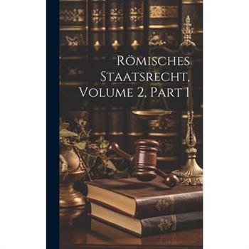 R繹misches Staatsrecht, Volume 2, part 1