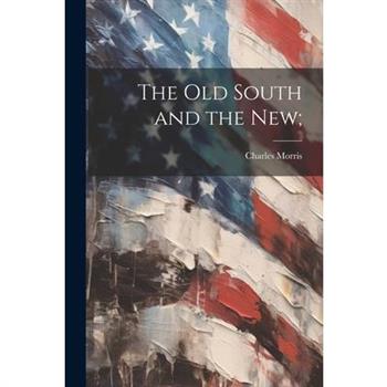 The Old South and the New;