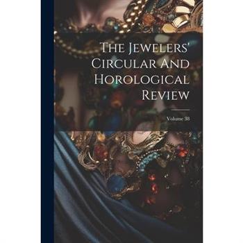 The Jewelers' Circular And Horological Review; Volume 38